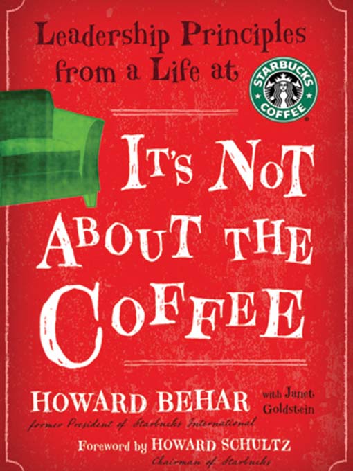 Title details for It's Not about the Coffee by Howard Behar - Available